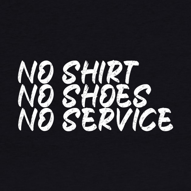 No Shirt No Shoes No Service by Just Be Awesome   